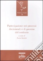 Partecipazione nei processi decisionali e di governo del territorio libro