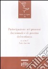 Partecipazione nei processi decisionali e di governo del territorio libro di Santini L. (cur.)