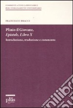 Plinio il Giovane. Epistole. Libro X. Introduzione, traduzione e commento