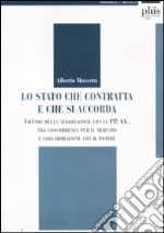 Lo Stato che contratta e che si accorda. Vicende della negoziazione con le PP. AA., tra concorrenza per il mercato e collaborazione con il potere libro