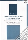 Lo Stato che contratta e che si accorda. Vicende della negoziazione con le PP. AA., tra concorrenza per il mercato e collaborazione con il potere libro di Massera Alberto