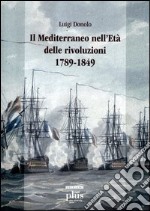 Il Mediterraneo nell'età delle rivoluzioni 1789-1849 libro