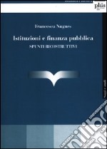 Istituzioni e finanza pubblica. Spunti ricostruttivi libro