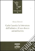 Carlo Cassola: la letteratura dell'infinito e il suo sbocco antimilitarista