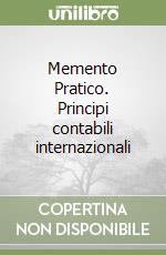 Memento Pratico. Principi contabili internazionali libro