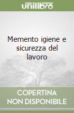 Memento igiene e sicurezza del lavoro libro