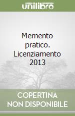 Memento pratico. Licenziamento 2013 libro
