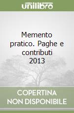 Memento pratico. Paghe e contributi 2013 libro