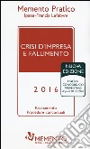 Crisi d'impresa e fallimento 2016. Risanamento procedure concorsuali libro