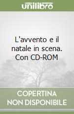 L'avvento e il natale in scena. Con CD-ROM libro