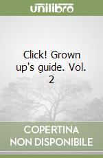 Click! Grown up's guide. Vol. 2 libro