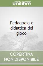 Pedagogia e didattica del gioco libro