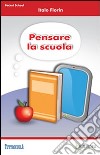 Pensare la scuola libro di Fiorin Italo