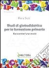 Studi di glottodidattica per la formazione primaria. Raccontami una storia libro