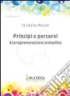 Principi e percorsi di programmazione scolastica libro di Rosati Nicoletta