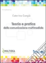 Teoria e pratica della comunicazione multimediale libro