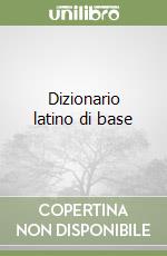 Dizionario latino di base libro