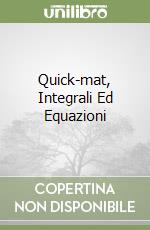 Quick-mat, Integrali Ed Equazioni libro