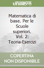 Matematica di base. Per le Scuole superiori. Vol. 2: Teoria-Esercizi libro