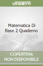 Matematica Di Base 2 Quaderno libro