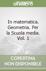 In matematica. Geometria. Per la Scuola media. Vol. 1 libro