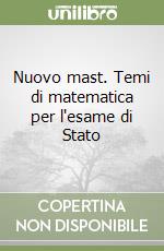 Nuovo mast. Temi di matematica per l'esame di Stato libro