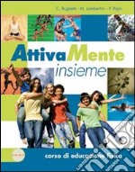 Attivamente insieme. Educazioni. Per le Scuole superiori. Con espansione online libro