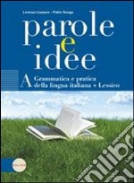 Parole e idee. Vol. A-B. Per le Scuole superiori. Con espansione online libro