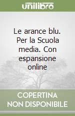 Le arance blu. Per la Scuola media. Con espansione online libro