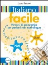 Italiano facile. Percorsi di grammatica per parlanti non madrelingua. Per la Scuola media libro