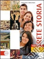 Rete storia. Per le Scuole superiori. Con espansione online. Vol. 1: Dalla comparsa dell'uomo fino alle scoperte geografiche libro