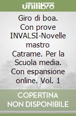 Giro di boa. Con prove INVALSI-Novelle mastro Catrame. Per la Scuola media. Con espansione online. Vol. 1 libro