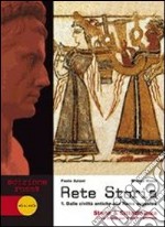 Rete storia. Ediz. rossa. Per le Scuole superiori. Con DVD-ROM. Con espansione online. Vol. 1: Dalle civiltà antiche alla Roma augustea libro