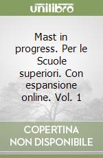 Mast in progress. Per le Scuole superiori. Con espansione online. Vol. 1 libro