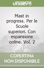 Mast in progress. Per le Scuole superiori. Con espansione online. Vol. 2 libro