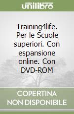 Training4life. Per le Scuole superiori. Con espansione online. Con DVD-ROM libro