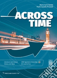 Across Time. Literature and culture history and ideas. Per le Scuole superiori