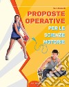 Proposte operative per le scienze motorie libro