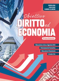Obiettivo diritto ed economia. Per il primo biennio delle Scuole superiori. Con e-book. Con espansione online libro