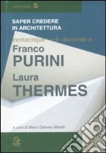 Trentacinque + 9 domande a Franco Purini/Laura Thermes. Ediz. illustrata libro