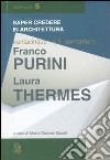 Trentacinque + 9 domande a Franco Purini/Laura Thermes. Ediz. illustrata libro di Purini Franco Thermes Laura Morelli M. D. (cur.)