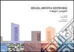 Edilizia abitativa sostenibile. Indagini, progetti libro