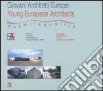 Giovani architetti europei 2004-Young European architects 2004. Catalogo della mostra (Napoli, 1 luglio-30 settembre 2005)