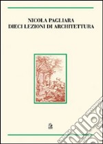 Dieci lezioni di architettura. Ediz. illustrata libro