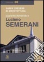 Quaranta domande a Luciano Semerani libro