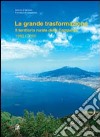 La grande trasformazione. Il territorio rurale della Campania 1960-2000 libro