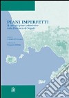 Piani imperfetti. Il caso del piano urbanistico della Provincia di Napoli libro