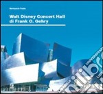 Walt Disney Concert Hall di Frank O. Gehry libro