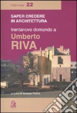 Trentanove domande a Umberto Riva libro