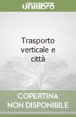 Trasporto verticale e città